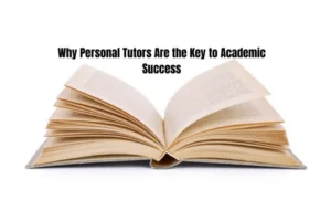10 Why Personal Tutors Are the Key to Academic Success in Today’s Competitive World 2026